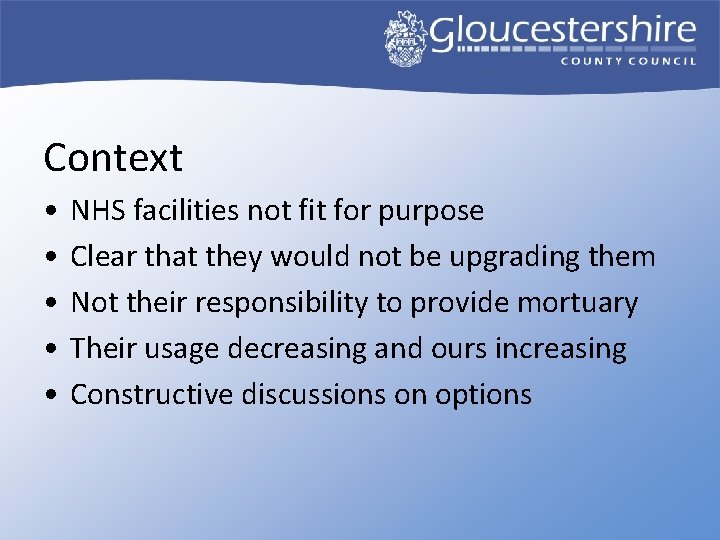 Context • • • NHS facilities not fit for purpose Clear that they would