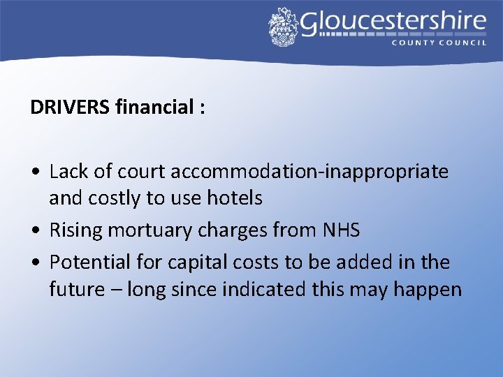 DRIVERS financial : • Lack of court accommodation-inappropriate and costly to use hotels •