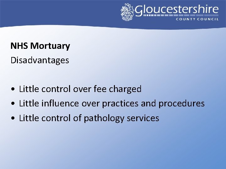 NHS Mortuary Disadvantages • Little control over fee charged • Little influence over practices