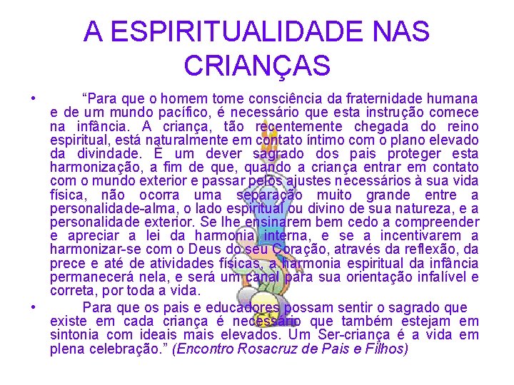 A ESPIRITUALIDADE NAS CRIANÇAS • “Para que o homem tome consciência da fraternidade humana