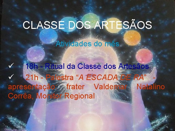 CLASSE DOS ARTESÃOS Atividades do mês ü 18 h - Ritual da Classe dos