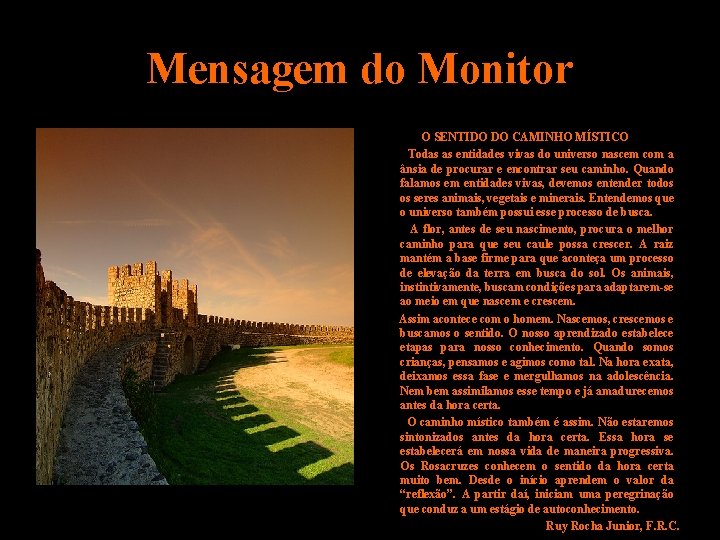 Mensagem do Monitor O SENTIDO DO CAMINHO MÍSTICO Todas as entidades vivas do universo