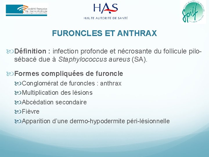 FURONCLES ET ANTHRAX Définition : infection profonde et nécrosante du follicule pilosébacé due à