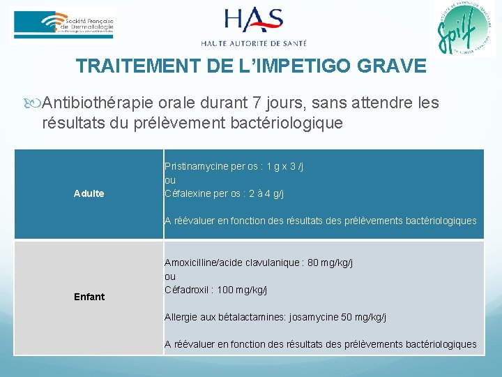 TRAITEMENT DE L’IMPETIGO GRAVE Antibiothérapie orale durant 7 jours, sans attendre les résultats du