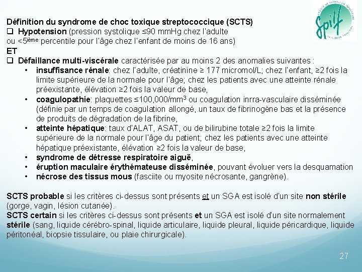 Définition du syndrome de choc toxique streptococcique (SCTS) q Hypotension (pression systolique ≤ 90