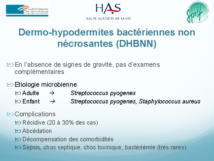 Dermo-hypodermites bactériennes non nécrosantes (DHBNN) En l’absence de signes de gravité, pas d’examens complémentaires