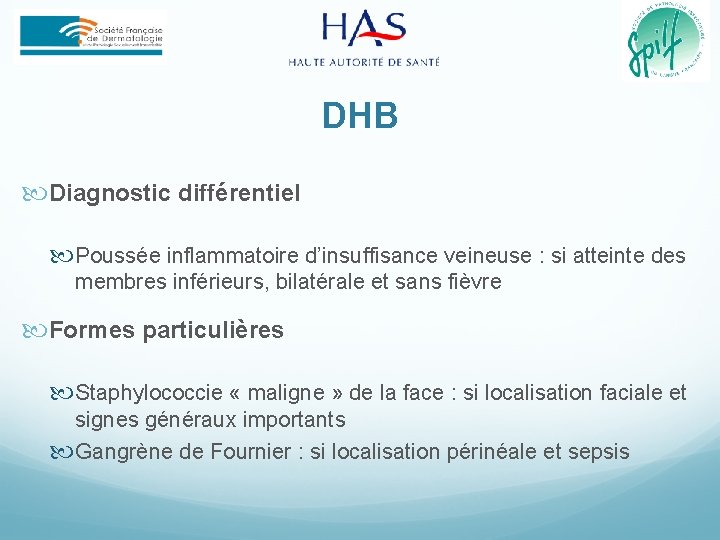 DHB Diagnostic différentiel Poussée inflammatoire d’insuffisance veineuse : si atteinte des membres inférieurs, bilatérale