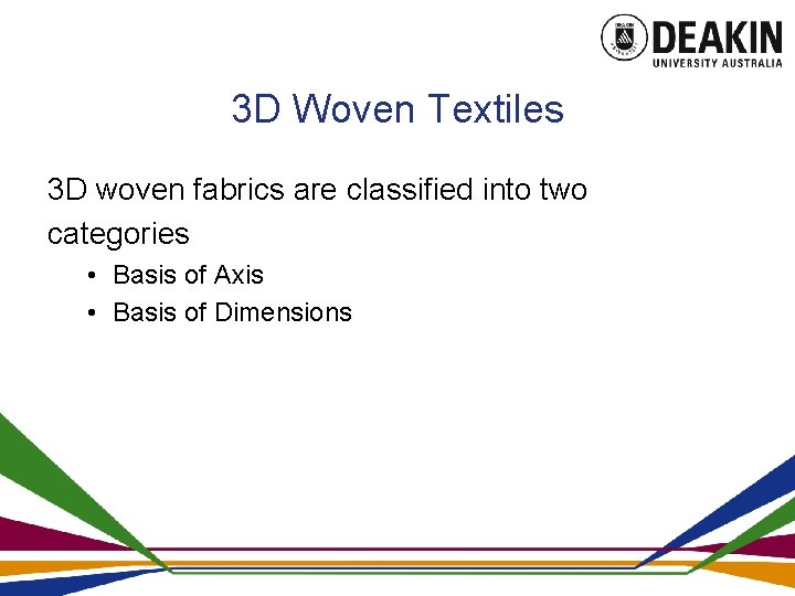 3 D Woven Textiles 3 D woven fabrics are classified into two categories •