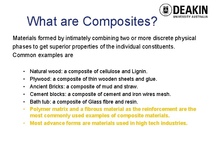 What are Composites? Materials formed by intimately combining two or more discrete physical phases