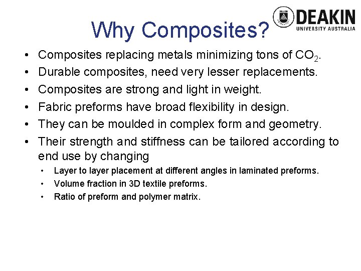 Why Composites? • • • Composites replacing metals minimizing tons of CO 2. Durable