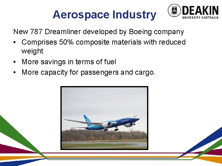 Aerospace Industry New 787 Dreamliner developed by Boeing company • Comprises 50% composite materials