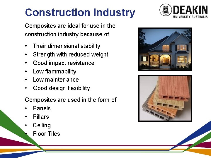 Construction Industry Composites are ideal for use in the construction industry because of •