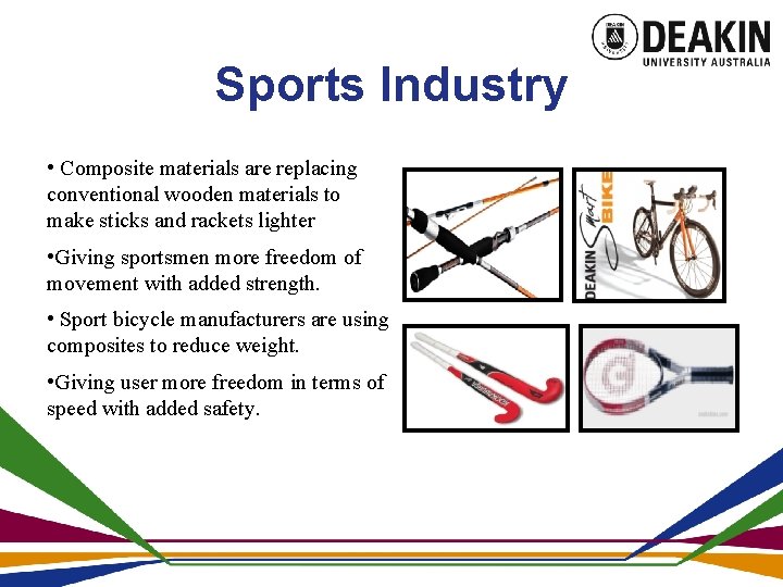 Sports Industry • Composite materials are replacing conventional wooden materials to make sticks and