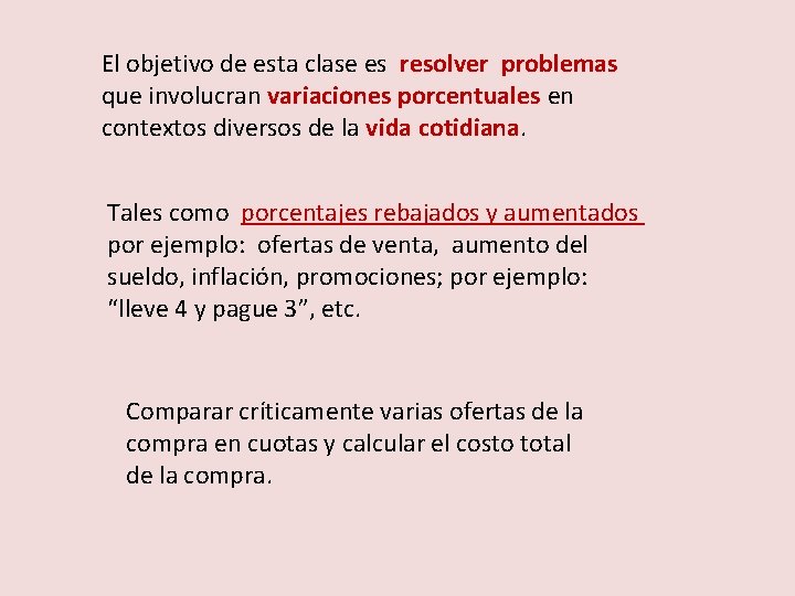 El objetivo de esta clase es resolver problemas que involucran variaciones porcentuales en contextos