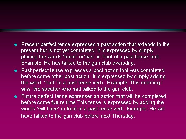 l l l Present perfect tense expresses a past action that extends to the