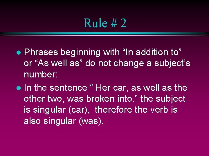 Rule # 2 Phrases beginning with “In addition to” or “As well as” do