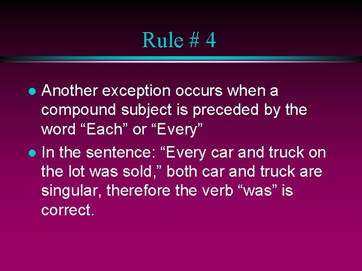Rule # 4 Another exception occurs when a compound subject is preceded by the