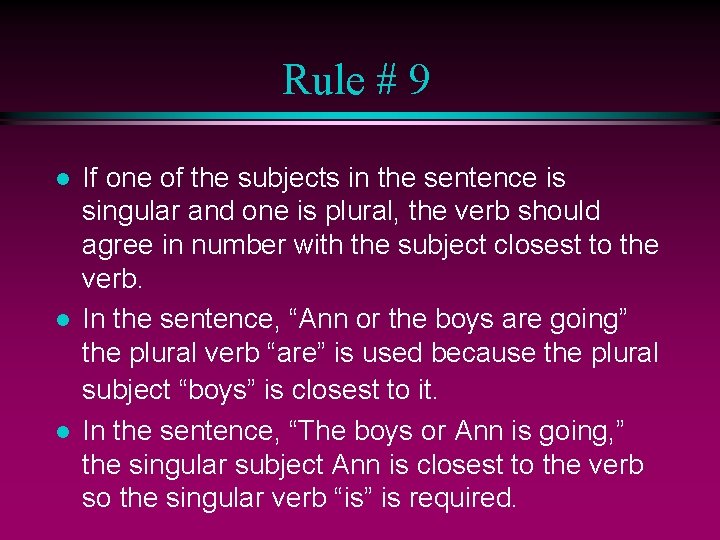 Rule # 9 l l l If one of the subjects in the sentence