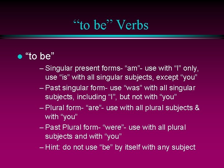 “to be” Verbs l “to be” – Singular present forms- “am”- use with “I”