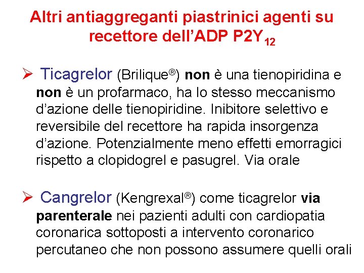 Altri antiaggreganti piastrinici agenti su recettore dell’ADP P 2 Y 12 Ø Ticagrelor (Brilique®)