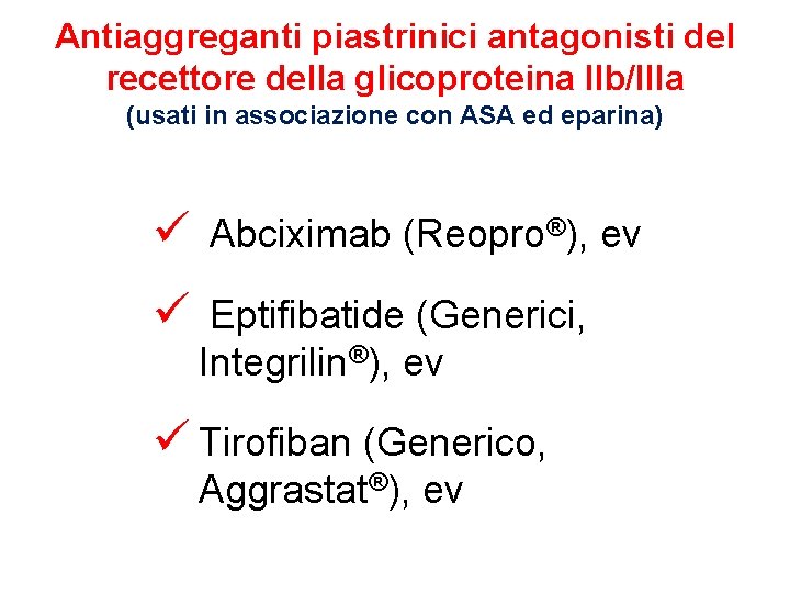 Antiaggreganti piastrinici antagonisti del recettore della glicoproteina IIb/IIIa (usati in associazione con ASA ed