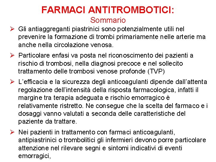 FARMACI ANTITROMBOTICI: Sommario Ø Gli antiaggreganti piastrinici sono potenzialmente utili nel prevenire la formazione