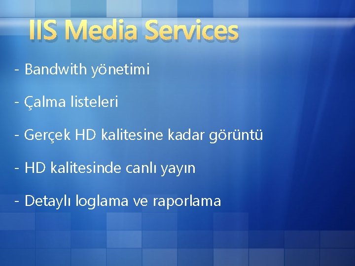 IIS Media Services - Bandwith yönetimi - Çalma listeleri - Gerçek HD kalitesine kadar