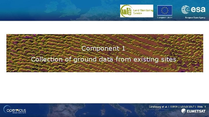 Component 1 Collection of ground data from existing sites Lerebourg et al. | ESRIN