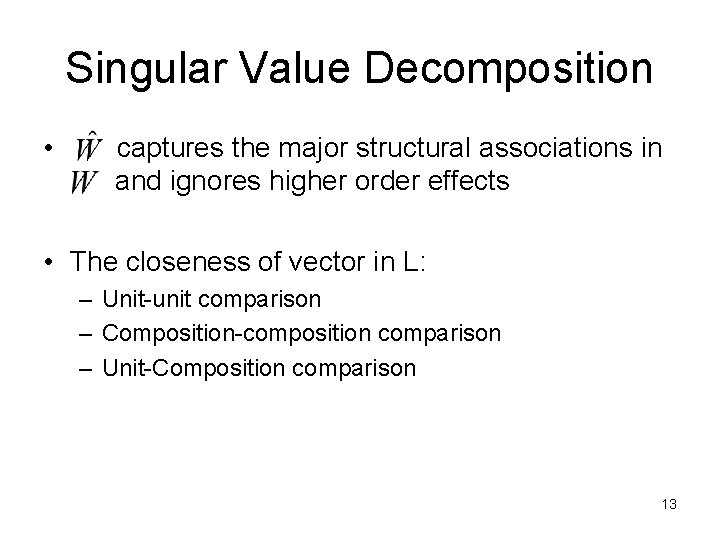 Singular Value Decomposition • captures the major structural associations in and ignores higher order