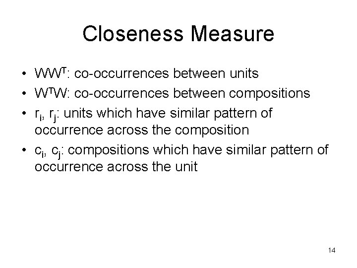 Closeness Measure • WWT: co-occurrences between units • WTW: co-occurrences between compositions • ri,