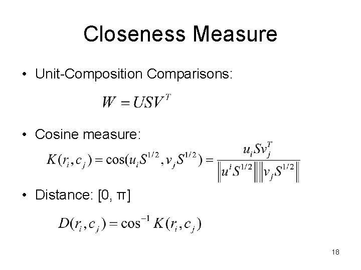 Closeness Measure • Unit-Composition Comparisons: • Cosine measure: • Distance: [0, π] 18 