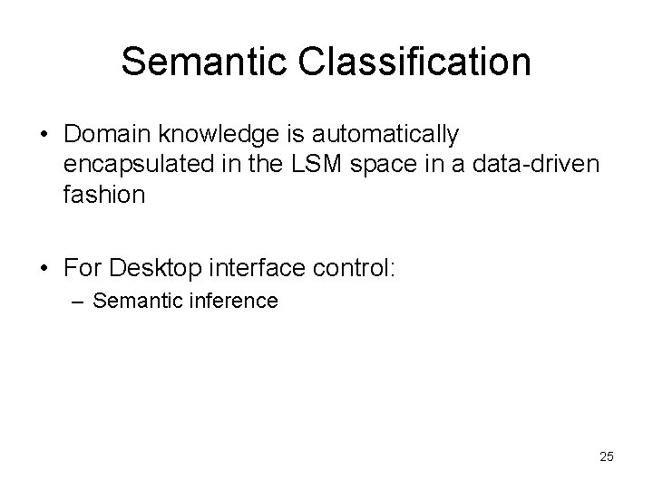 Semantic Classification • Domain knowledge is automatically encapsulated in the LSM space in a