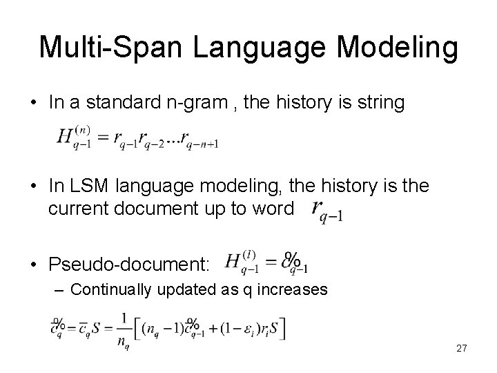 Multi-Span Language Modeling • In a standard n-gram , the history is string •