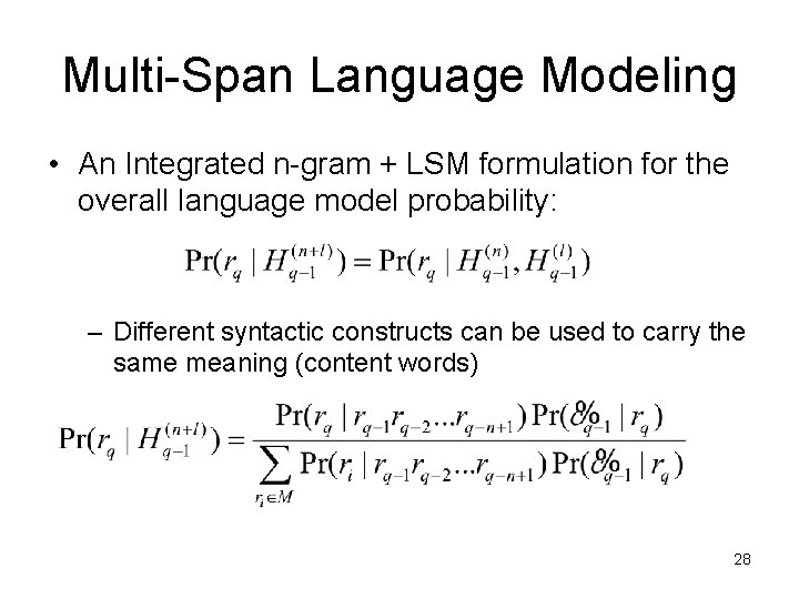 Multi-Span Language Modeling • An Integrated n-gram + LSM formulation for the overall language