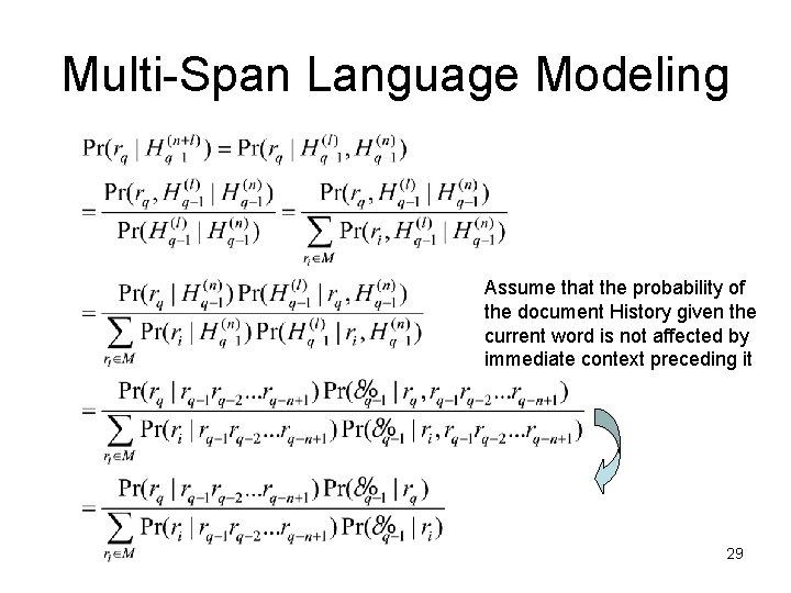 Multi-Span Language Modeling Assume that the probability of the document History given the current