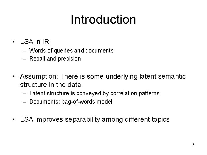 Introduction • LSA in IR: – Words of queries and documents – Recall and