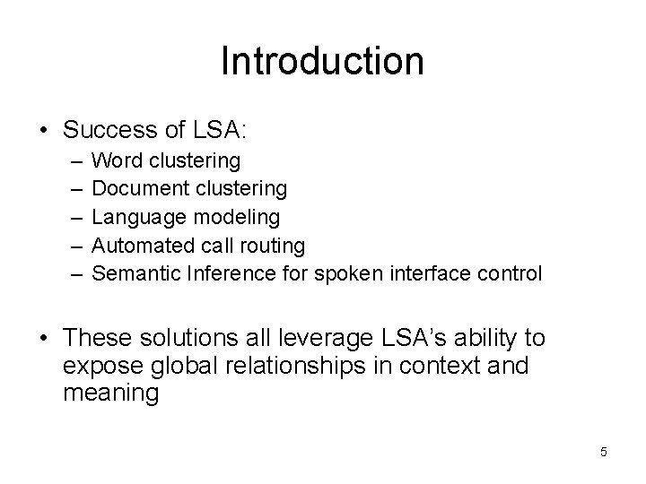 Introduction • Success of LSA: – – – Word clustering Document clustering Language modeling
