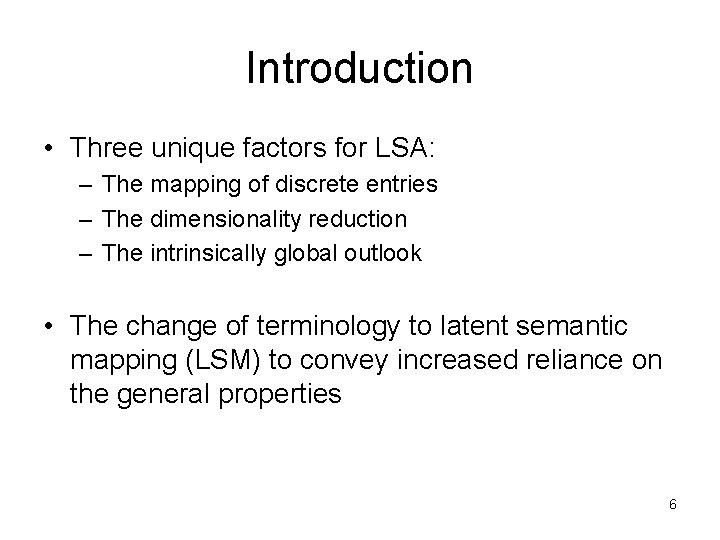 Introduction • Three unique factors for LSA: – The mapping of discrete entries –