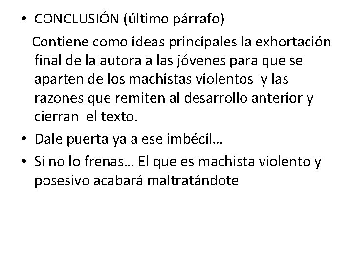  • CONCLUSIÓN (último párrafo) Contiene como ideas principales la exhortación final de la