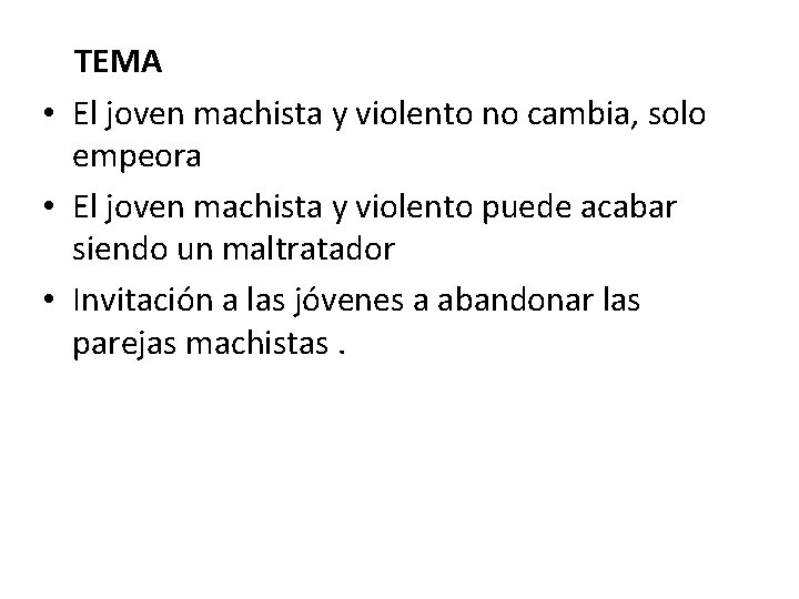 TEMA • El joven machista y violento no cambia, solo empeora • El joven