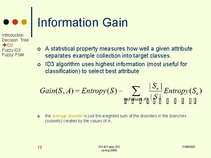 Information Gain Introduction Decision Tree ID 3 Fuzzy FSM ¢ ¢ ¢ 13 A