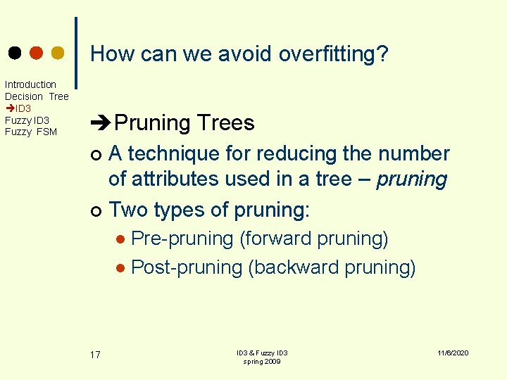 How can we avoid overfitting? Introduction Decision Tree ID 3 Fuzzy FSM Pruning Trees