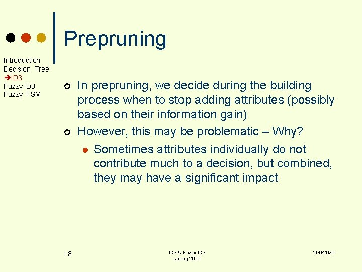 Prepruning Introduction Decision Tree ID 3 Fuzzy FSM ¢ ¢ 18 In prepruning, we