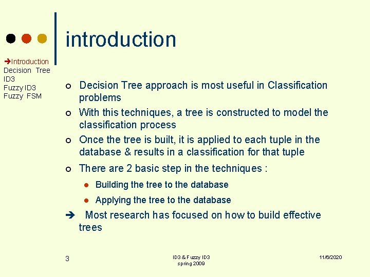 introduction Introduction Decision Tree ID 3 Fuzzy FSM ¢ ¢ Decision Tree approach is