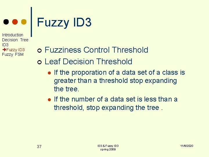 Fuzzy ID 3 Introduction Decision Tree ID 3 Fuzzy FSM ¢ ¢ Fuzziness Control