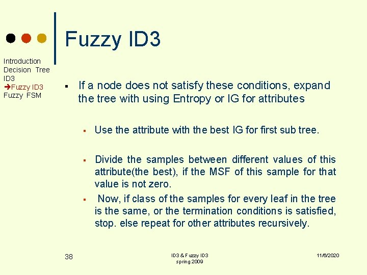 Fuzzy ID 3 Introduction Decision Tree ID 3 Fuzzy FSM § If a node