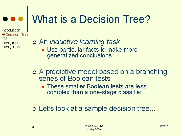 What is a Decision Tree? Introduction Decision Tree ID 3 Fuzzy FSM ¢ An