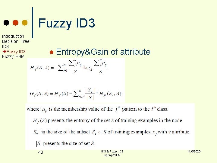 Fuzzy ID 3 Introduction Decision Tree ID 3 Fuzzy FSM l 43 Entropy&Gain of