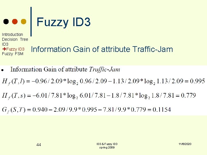 Fuzzy ID 3 Introduction Decision Tree ID 3 Fuzzy FSM Information Gain of attribute