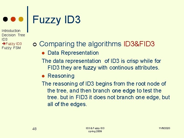 Fuzzy ID 3 Introduction Decision Tree ID 3 Fuzzy FSM ¢ Comparing the algorithms